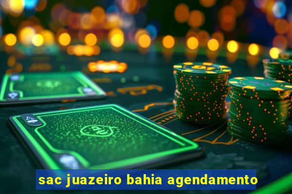 sac juazeiro bahia agendamento
